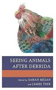 Seeing Animals after Derrida
