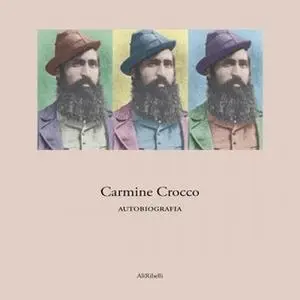 «Carmine Crocco, Autobiografia» by Carmine Crocco