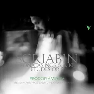 Feodor Amirov - Scriabin - Piano Sonatas Nos. 5, 8 & 10 & 12 Etudes, Op. 8 (Live) (2021) [Official Digital Download 24/88]