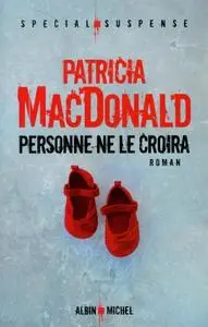 Patricia MacDonald, "Personne ne le croira"