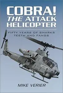 Cobra! The Attack Helicopter: Fifty Years of Sharks Teeth and Fangs