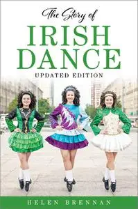 The Story of Irish Dance, Updated Edition