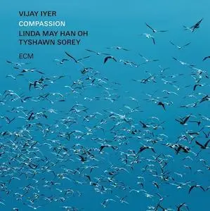Vijay Iyer, Linda May Han Oh & Tyshawn Sorey - Compassion (2024)