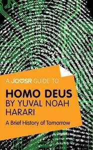 «A Joosr Guide to... Homo Deus by Yuval Noah Harari» by Joosr