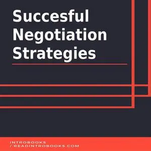 «Succesful Negotiation Strategies» by IntroBooks