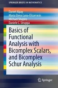 Basics of Functional Analysis with Bicomplex Scalars, and Bicomplex Schur Analysis (Repost)