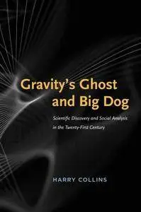 Gravity's Ghost and Big Dog: Scientific Discovery and Social Analysis in the Twenty-First Century (Repost)