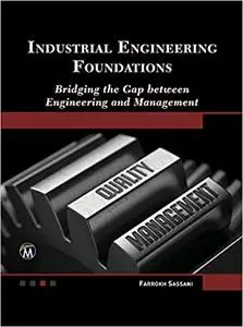 Industrial Engineering Foundations: Bridging the Gap between Engineering and Management