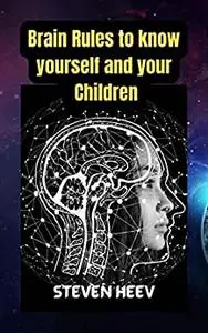 Brain Rules to know yourself and your Children