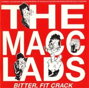 The Macc Lads - Bitter, Fit Crack [Re-issue]