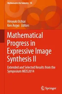 Mathematical Progress in Expressive Image Synthesis II: Extended and Selected Results from the Symposium MEIS2014