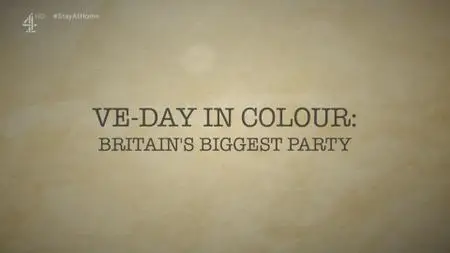 Ch4. - VE Day in Colour: Britain's Biggest Party (2020)