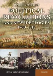 Encyclopedia of the Age of Political Revolutions and New Ideologies, 1760-1815 (Two Volumes)