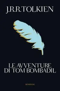 J.R.R. Tolkien - Le avventure di Tom Bombadil