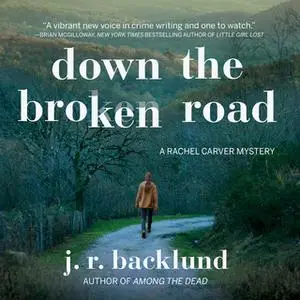 «Down the Broken Road» by J.R. Backlund