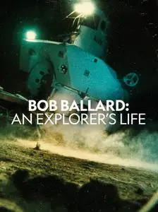 Bob Ballard: An Explorer's Life (2020)