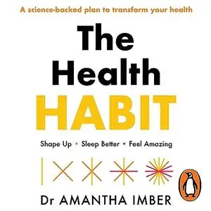 The Health Habit: Shape Up, Sleep Better, Feel Amazing [Audiobook]