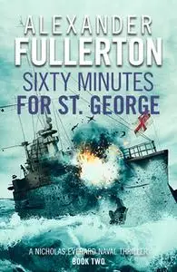 «Sixty Minutes for St. George» by Alexander Fullerton