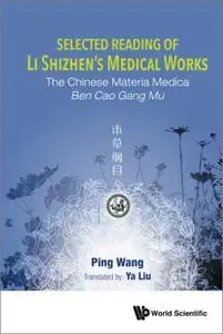 Selected Reading of Li Shizhen's Medical Works: The Chinese Materia Medica Ban Cao Gang Mu