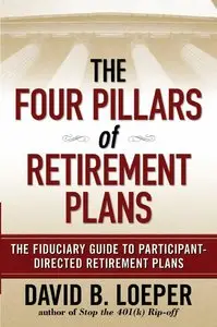 The Four Pillars of Retirement Plans: The Fiduciary Guide to Participant Directed Retirement Plans (repost)
