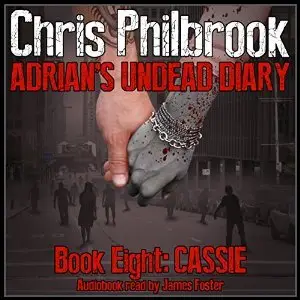 Cassie: Adrian's Undead Diary Book Eight by Chris Philbrook