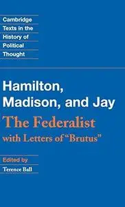 The Federalist: With Letters of Brutus