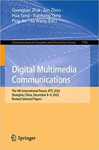 Digital Multimedia Communications: 19th International Forum, IFTC 2022, Shanghai, China, December 8–9, 2022, Revised Sel