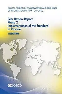 Global Forum on Transparency and Exchange of Information for Tax Purposes Peer Reviews: Lesotho 2016: Phase 2: Implementation