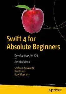 Swift 4 for Absolute Beginners: Develop Apps for iOS, Fourth Edition
