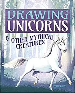 Drawing Unicorns & Other Mythical Creatures