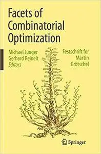 Facets of Combinatorial Optimization: Festschrift for Martin Grötschel (Repost)