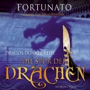 Fortunato - Dragos dunkle Reise 1 - Die Spur der Drachen (Re-Upload)