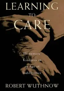 Learning to Care: Elementary Kindness in an Age of Indifference (repost)