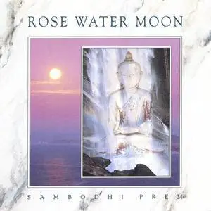 Sambodhi Prem - Rose Water Moon (1992)