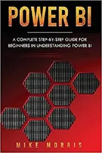 Power BI: A Complete Step-by-Step Guide for Beginners in Understanding Power BI