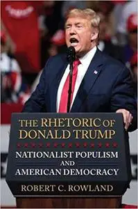 The Rhetoric of Donald Trump: Nationalist Populism and American Democracy
