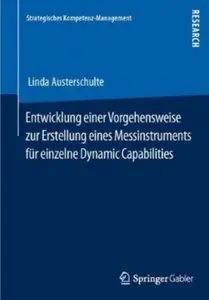 Entwicklung Einer Vorgehensweise Zur Erstellung Eines Messinstruments Fur Einzelne Dynamic Capabilities