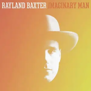 Rayland Baxter - Imaginary Man (2015)