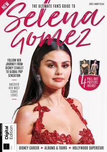 The Ultimate Fan's Guide To Selena Gomez - 1st Edition - 22 February 2024
