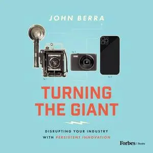 Turning the Giant: Disrupting Your Industry with Persistent Innovation [Audiobook]