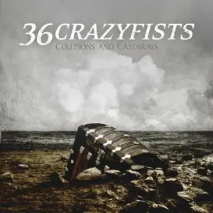 36 Crazyfists – Collisions and Castaways (2010)