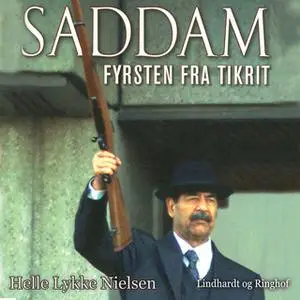 «Saddam – Fyrsten fra Tikrit» by Helle Lykke Nielsen