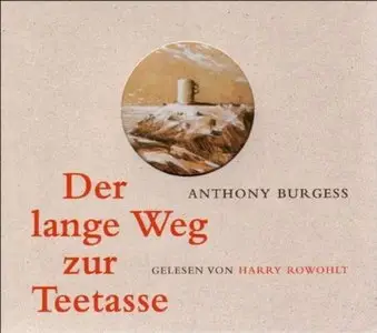 Anthony Burgess - Der lange Weg zur Teetasse