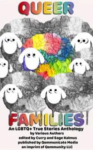 «Queer Families» by Edited by Curry, Sage Kalmus, Various Authors