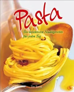 Pasta: Italienische Rezepte für jeden Tag
