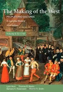 The Making of the West: A Concise History, Volume I: Peoples and Cultures 