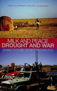 Peace and milk, drought and war: Somali culture, society, and politics : essays in honour of I.M. Lewis