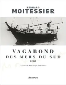 Bernard Moitessier, "Vagabond des mers du sud"