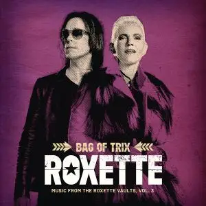 Roxette - Bag Of Trix Vol. 3 (Music From The Roxette Vaults) (2020) [Official Digital Download]