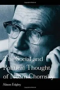 Social and Political Thought of Noam Chomsky (Routledge Studies in Social and Political Thought, 24)